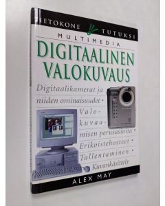 Kirjailijan Alex May käytetty kirja Digitaalinen valokuvaus : multimedia