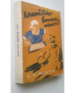 Kirjailijan A. V. Multia käytetty kirja Kersantilleko Emma nauroi? : kertoelma kesäisiltä päiviltä