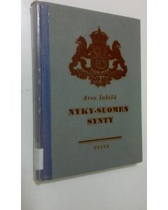 Kirjailijan Arvo Inkilä käytetty kirja Nyky-Suomen synty