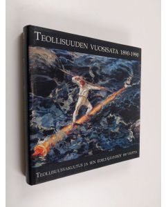 Kirjailijan Markku Kuisma käytetty kirja Teollisuuden vuosisata 1890-1990 : Teollisuusvakuutus ja sen edeltäjäyhtiöt 100 vuotta