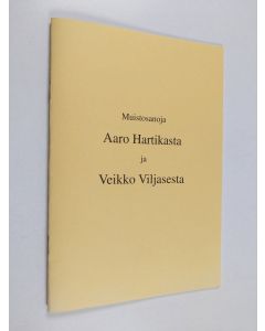 käytetty teos Muistosanoja Aaro Hartikasta ja Veikko Viljasesta
