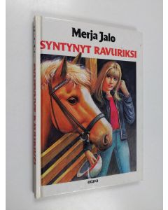 Kirjailijan Merja Jalo käytetty kirja Syntynyt ravuriksi