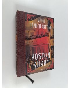 Kirjailijan Virpi Hämeen-Anttila käytetty kirja Koston kukat : Karl Axel Björkin tutkimuksia