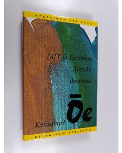 Kirjailijan Kenzaburo Ōe käytetty kirja M/T ja kertomus Metsän ihmeestä