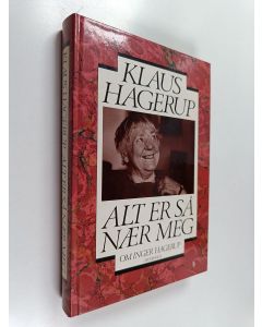 Kirjailijan Klaus Hagerup käytetty kirja Alt er så nær meg : om Inger Hagerup