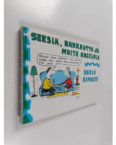 Kirjailijan David Sipress käytetty kirja Seksiä, rakkautta ja muita ongelmia