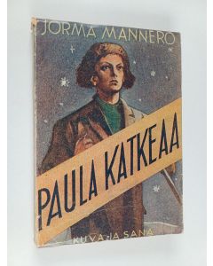 Kirjailijan Jorma Mannero käytetty kirja Paula katkeaa : romaani nuoren miehen kiusauksista, taistelusta ja voitosta