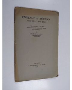 Kirjailijan Louis M. Hacker käytetty teos England and America - The Ties that Bind : an Inaugural Lecture ...