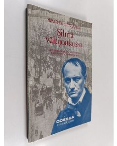 Kirjailijan Walter Benjamin käytetty kirja Silmä väkijoukossa : huomioita eräistä motiiveista Baudelairen tuotannossa