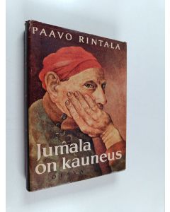Kirjailijan Paavo Rintala käytetty kirja Jumala on kauneus