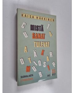 Kirjailijan Kaisa Häkkinen käytetty kirja Mistä sanat tulevat : suomalaista etymologiaa