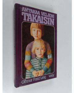 Kirjailijan Othmar Franz Lang käytetty kirja Antakaa veljeni takaisin