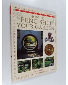 Kirjailijan Gill Hale käytetty kirja How to feng shui your garden : practical handbook