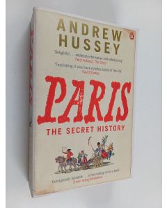 Kirjailijan Andrew Hussey käytetty kirja Paris : the secret history