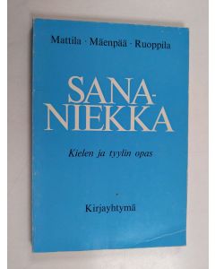 Kirjailijan Pekka ym. Mattila käytetty kirja Sananiekka : kielen ja tyylin opas