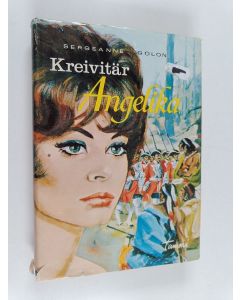 Kirjailijan Sergeanne Golon käytetty kirja Kreivitär Angelika : historiallinen romaani