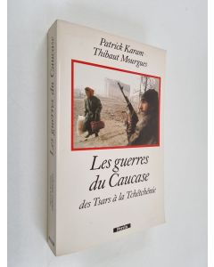Kirjailijan Patrick Karam & Thibaut Mourgues käytetty kirja Les guerres du Caucase - des tsars à la Tchétchénie