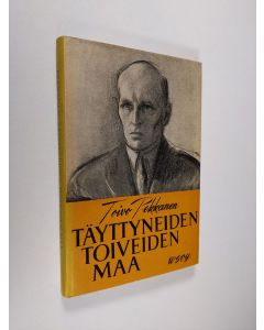 Kirjailijan Toivo Pekkanen käytetty kirja Täyttyneiden toiveiden maa