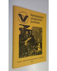 käytetty teos Vantaalaisen ympäristön puolesta : Vantaan ympäristönsuojeluyhdistyksen 10-vuotiskirja (ERINOMAINEN)