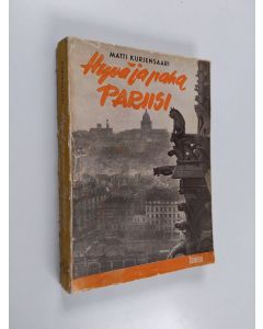 Kirjailijan Matti Kurjensaari käytetty kirja Hyvä ja paha Pariisi suomalaisessa valokeilassa