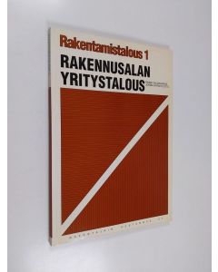 käytetty kirja Rakentamistalous 1 : Rakennusalan yritystalous