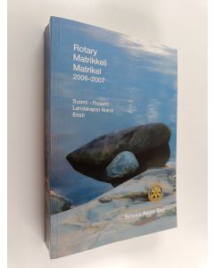 käytetty kirja Rotary matrikkeli - matrikel 2006-2007 : piirit - distrikten 1380, 1390, 1400, 1410, 1420, 1430