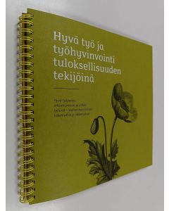 käytetty teos Hyvä työ ja työhyvinvointi tuloksellisuuden tekijöinä : hyvä työpanos, aikaansaavuus ja pitkät työurat : valtion henkilöstön kokemuksia ja näkemyksiä