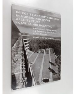 käytetty kirja Integrity and authenticity in modern movement architecture - case Paimio Hospital : international expert seminar 1-2 October in 2009 in the Paimio Hospital