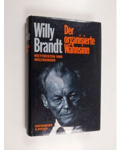Kirjailijan Willy Brandt käytetty kirja Der organisierte Wahnsinn - Wettrüsten und Welthunger