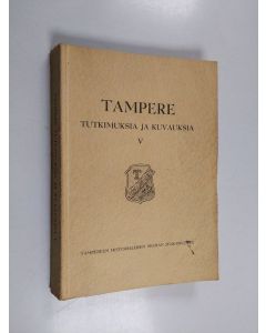 käytetty kirja Tampere : tutkimuksia ja kuvauksia 5
