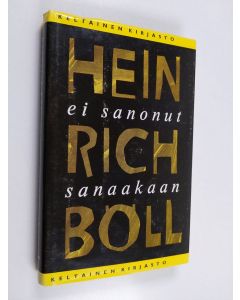 Kirjailijan Heinrich Böll käytetty kirja Ei sanonut sanaakaan