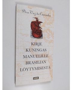 Kirjailijan Pero Vaz de Caminha käytetty kirja Kirje kuningas Manuelille Brasilian löytymisestä
