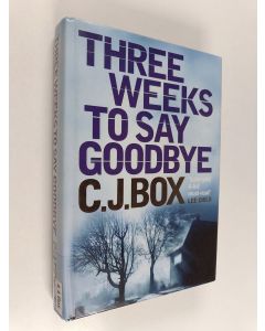 Kirjailijan C. J. Box käytetty kirja Three weeks to say goodbye