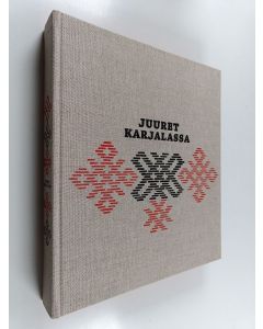 käytetty kirja Juuret Karjalassa : karjalainen perhe perinteiden ja muutosten äärellä