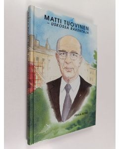 Kirjailijan Pekka Rossi käytetty kirja Matti Tuovinen - uskossa rakentaja