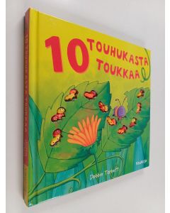 Kirjailijan Debbie Tarbett käytetty kirja 10 touhukasta toukkaa