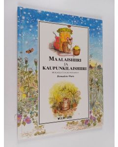 Kirjailijan Bernadette Watts käytetty kirja Maalaishiiri ja kaupunkilaishiiri : Aisopoksen eläinsatu