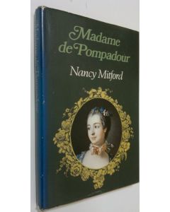 Kirjailijan Nancy Mitford käytetty kirja Madame de Pompadour