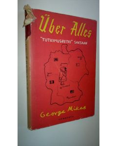 Kirjailijan George Mikes käytetty kirja Uber alles : tutkimusretki Saksaan