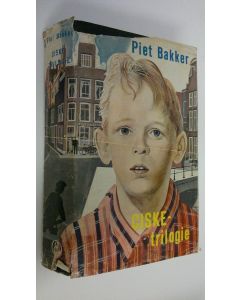 Kirjailijan Piet Bakker käytetty kirja Ciske-trilogie : Ciske de rat ; Ciske groeit op ; Cis de man