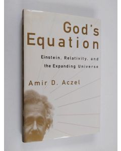 Kirjailijan Amir D. Aczel käytetty kirja God's Equation - Einstein, Relativity, and the Expanding Universe
