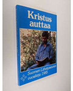 käytetty kirja Suomen lähetysseuran vuosikirja 1985 : Kristus auttaa