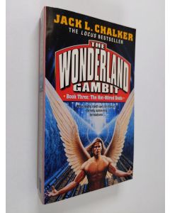 Kirjailijan Jack L. Chalker käytetty kirja The wonderland gambit, Book 3 - The hot-wired dodo