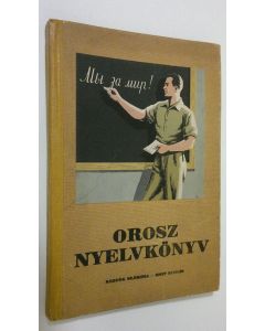 käytetty kirja Orosz nyelvkönyv : a Magyar-Szovjet Tarsasag nyelvtanfolyamain tanulo dolgozok rezere