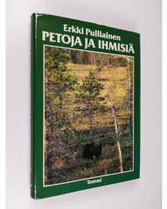 Kirjailijan Erkki Pulliainen käytetty kirja Petoja ja ihmisiä