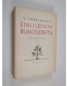 Kirjailijan Viljo Tarkiainen käytetty kirja Eino Leinon runoudesta : tutkielmia