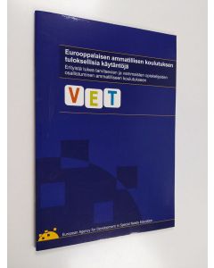 Kirjailijan European Agency for Development in Special Needs Education käytetty teos Eurooppalaisen ammatillisen koulutuksen tuloksellisia käytäntöjä - erityistä tukea tarvitsevien ja vammaisten opiskelijoiden osallistuminen ammatilliseen koulutukseen
