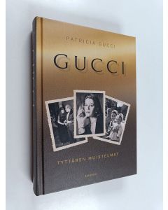Kirjailijan Patricia Gucci käytetty kirja Gucci : tyttären muistelmat (ERINOMAINEN)