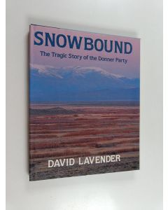 Kirjailijan David Lavender & David Sievert Lavender käytetty kirja Snowbound - The Tragic Story of the Donner Party