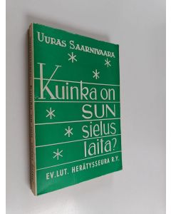 Kirjailijan Uuras Saarnivaara käytetty kirja Kuinka on sun sielus laita : tienviittoja sekä tietä kyseleville että sitä vältteleville